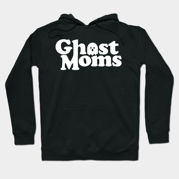 Ghost Moms - white font Hoodie by Ghost Moms